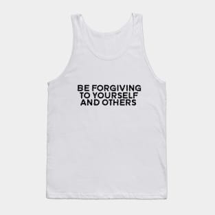 Be forgiving to yourself and others Tank Top